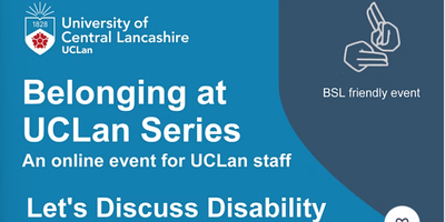 Belonging at UCLan Series: Let's Discuss Disability - UCLan staff only