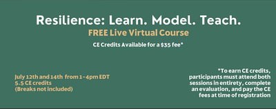 Resilience: Learn. Model. Teach. – 6 hrs (Two 3-hr virtual sessions)