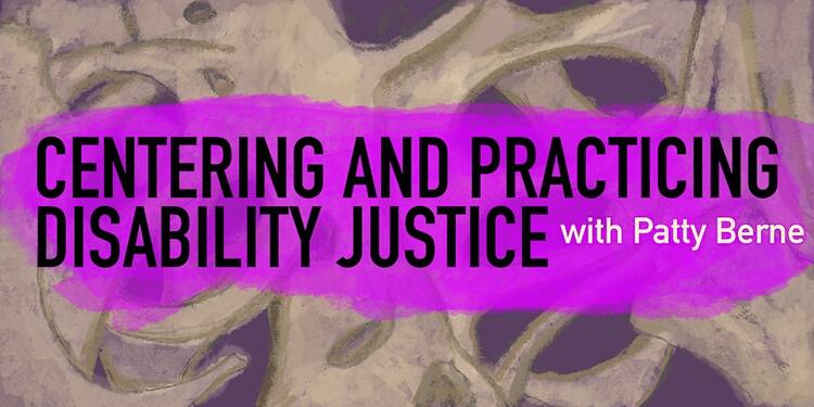 Centering and Practicing Disability Justice