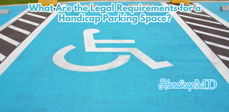 What Are The Legal Requirements For A Handicap Parking Space 